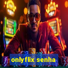 onlyflix senha